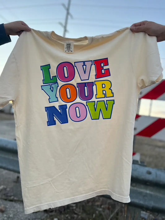 Love Your Now Graphic Tee