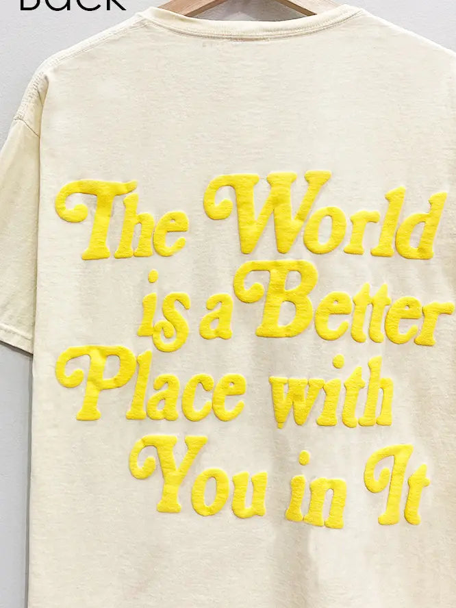 The World Is A Better Place Tee