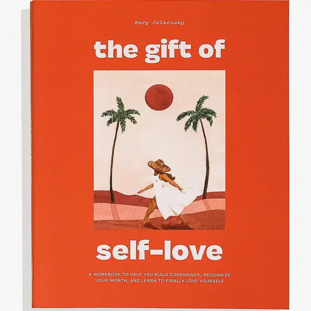 The Gift of Self-Love: A Self Care Journal (Gifts For Women)