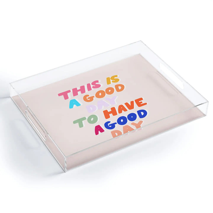 Rhianna Marie Chan This Is A Good Day Acrylic Tray