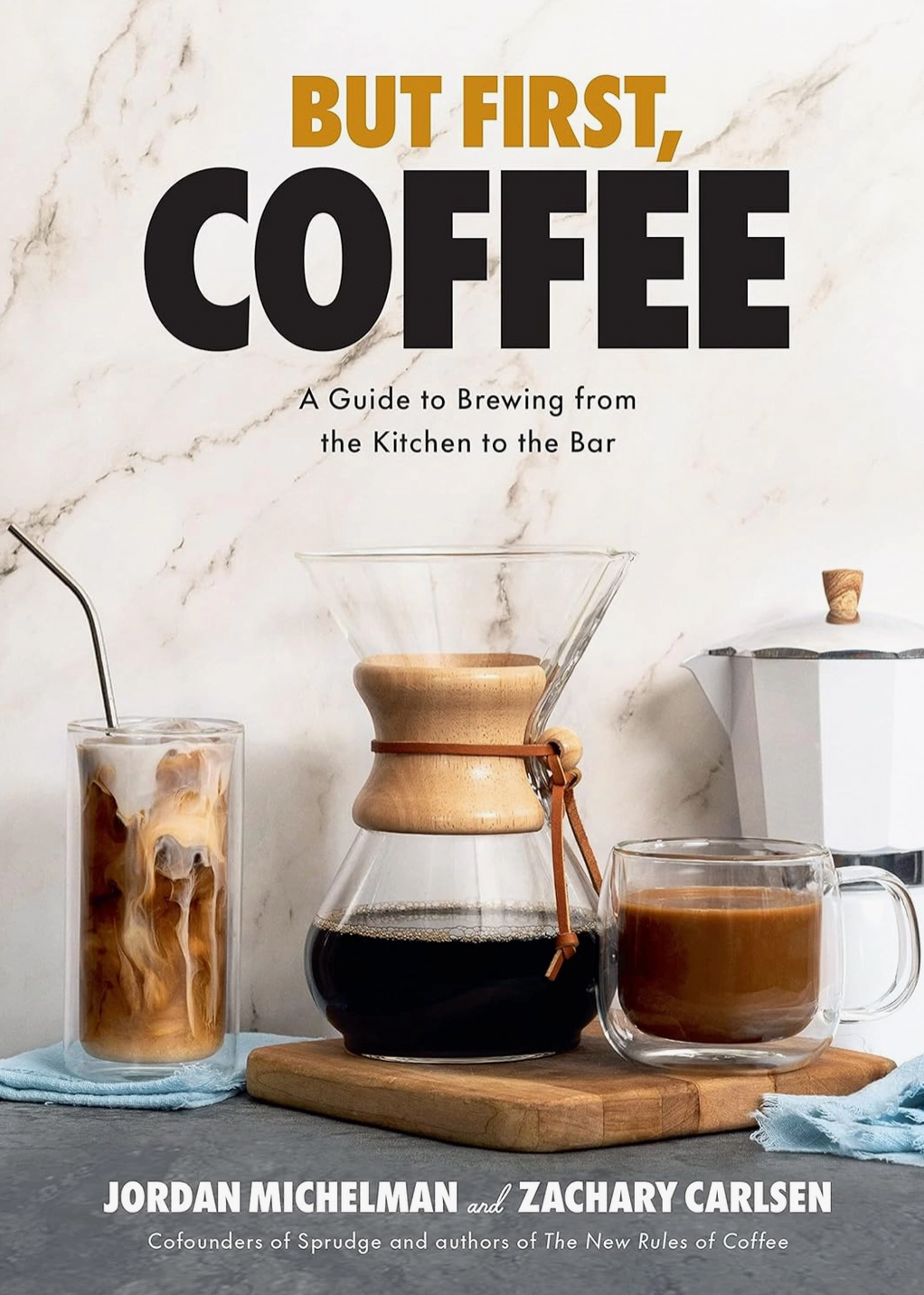 But First, Coffee: A Guide To Brewing from Kitchen To Bar