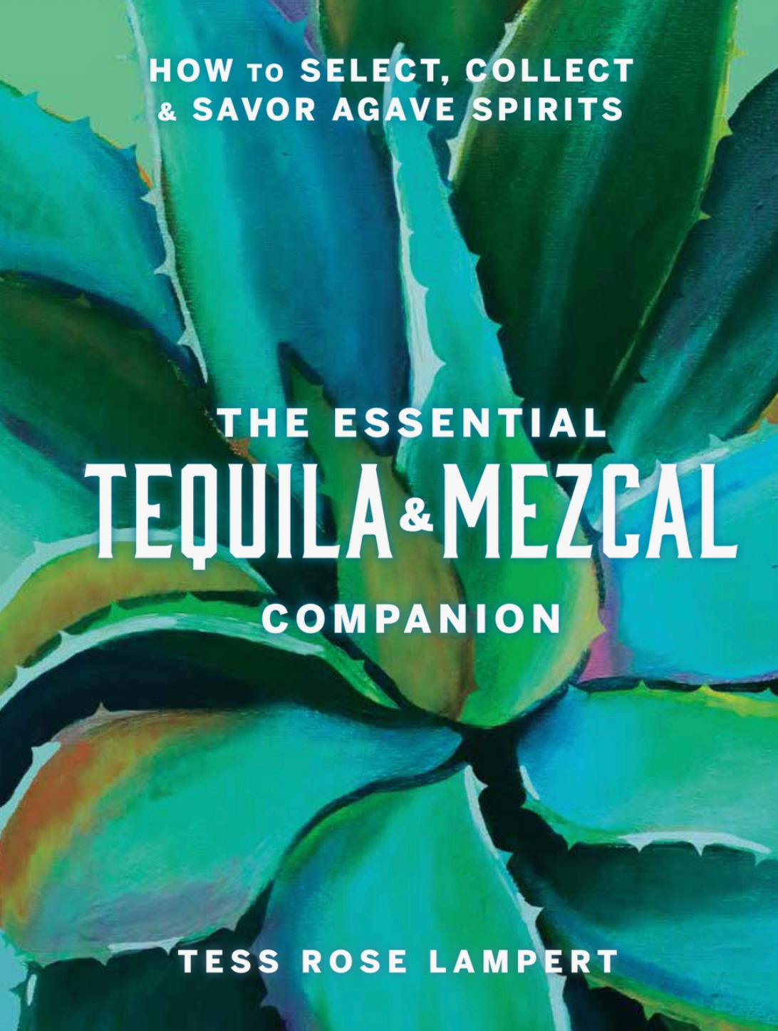 Essential Tequila & Mezcal Companion Cocktail Book