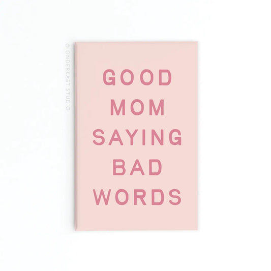 Good Mom Saying Bad Words Refrigerator Magnet