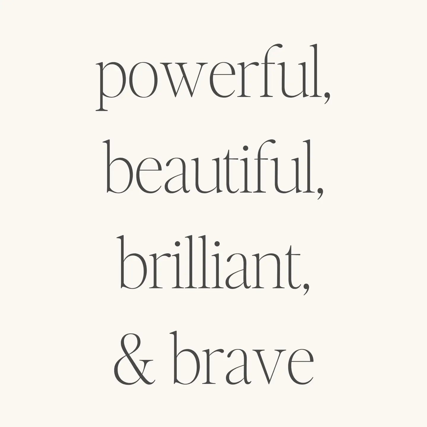 Powerful, Beautiful, Brilliant, and Brave (No Ink)