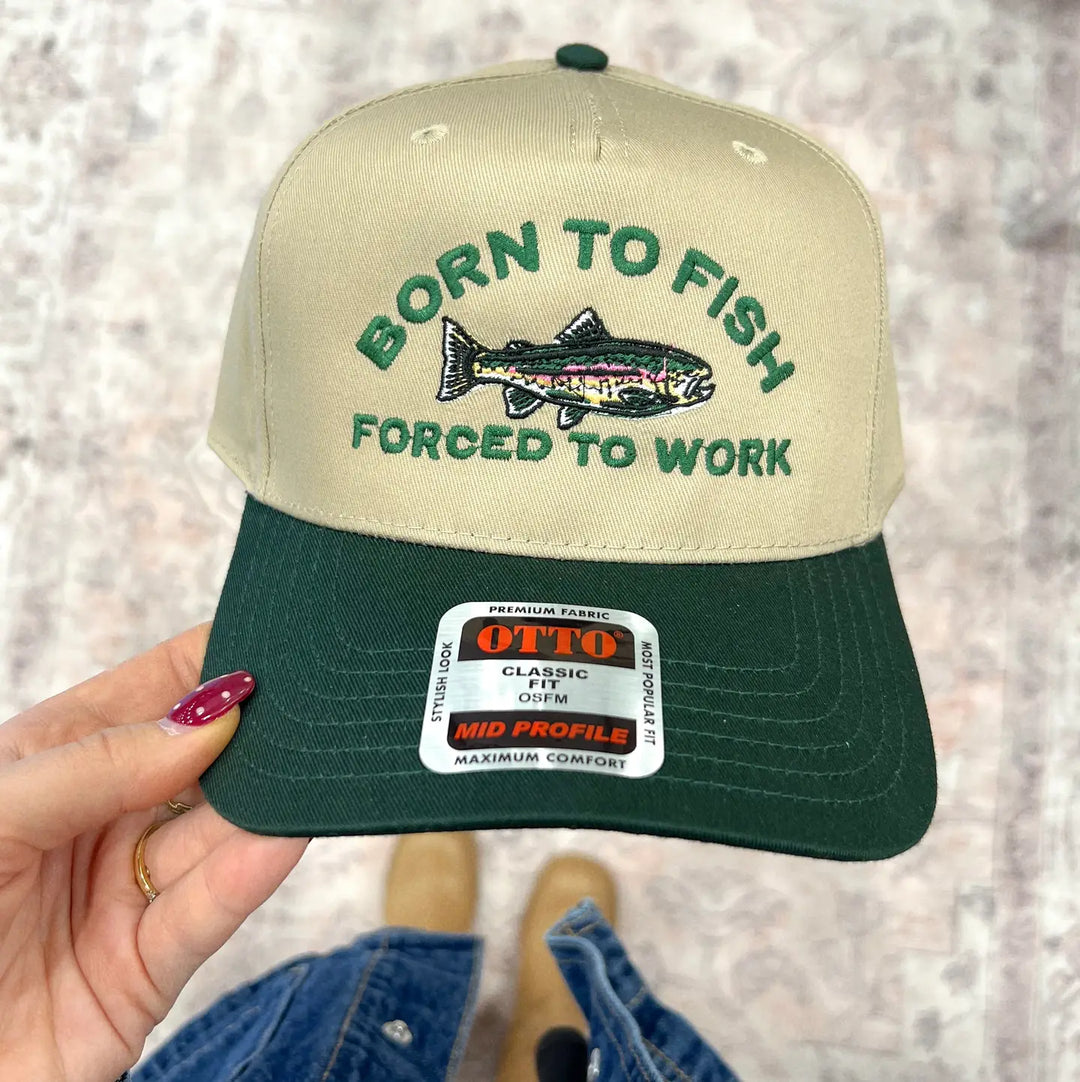 Born To Fish Forced To Work Dark Green/Khaki Embroidered Hat