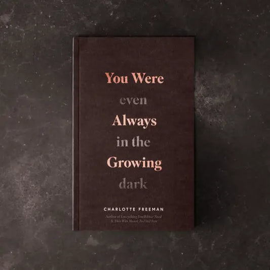 You Were Always Growing (Even in the Dark) - Book