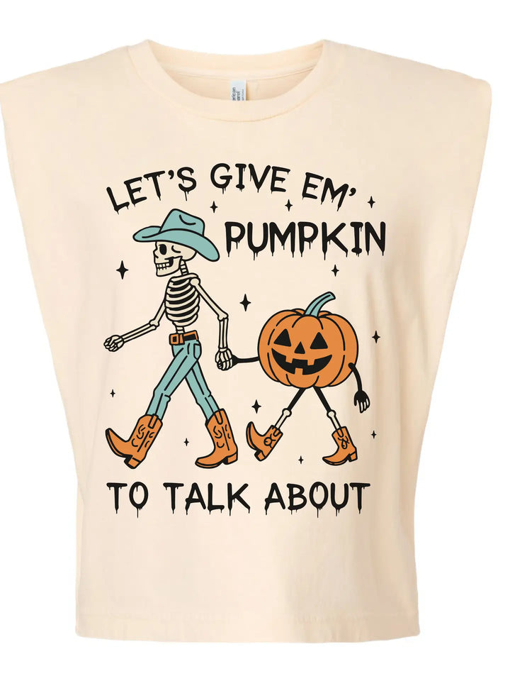 Give em Pumpkin to Talk About Graphic Tank